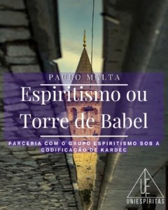 Espiritismo ou Torre de Babel Reflexões e Controvérsias no Movimento Espírita