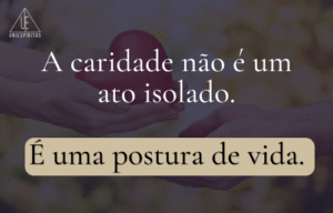 A Caridade é uma Postura de Vida