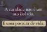 A Caridade é uma Postura de Vida