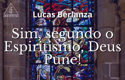 Sim, segundo o Espiritismo, Deus pune!